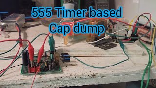 Cap dump comparison Part 2...555 timer based Cap dump circuit pros and cons my opinion about it