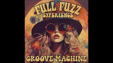 Full Fuzz Experience - Groove Machine (Full Album 2025)