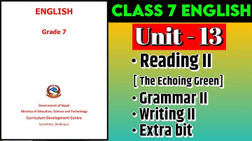 Class 7 English | Unit 13 | Reading II | Grammar II | Writing II | Extra bit | Mukesh Raut
