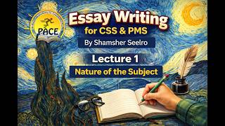 Celebrity Essay Writing for CSS & PMS | Lecture 1: Nature of the SubjectBy Shamsher Seelro Wealth