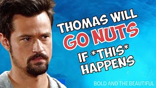 Thomas Will Go Nuts Again on Bold and Beautiful If This Happens! #boldandbeautiful