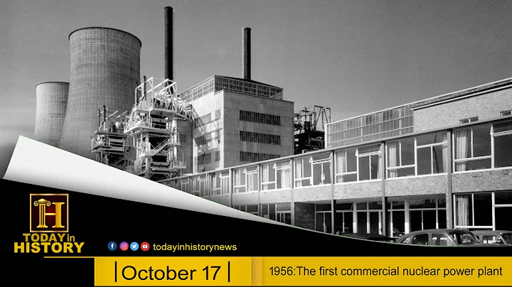 Today in History | October 17| 1956, The first commercial nuclear power plant
