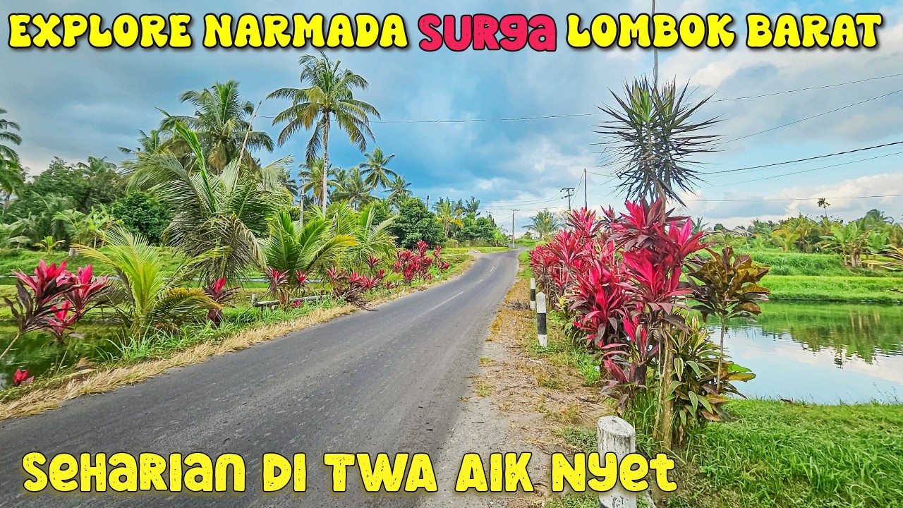 EXPLORE NARMADA LOMBOK BARAT - WISATA ALAM DISINI MASIH PERAWAN