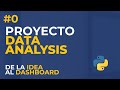 De la idea al dashboard | #0 Proyecto Data Analysis