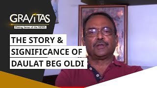 Gravitas: The story & significance of Daulat Beg Oldi