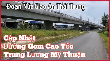 Đường Gom Cao Tốc Trung Lương Mỹ Thuận Đoạn An Thái Trung Cái Bè Tiền Giang