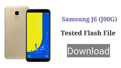 Samsung J6 Flash File 2021, SM-J600G 4file software