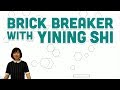 Guest Tutorial #5: Brick Breaker with Yining Shi