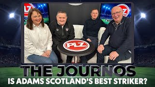 Is Adams Scotland's Best Striker? | The Journos