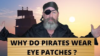 The Surprising Reason Pirates Wear Eye Patches...You Won't Believe What It Is!