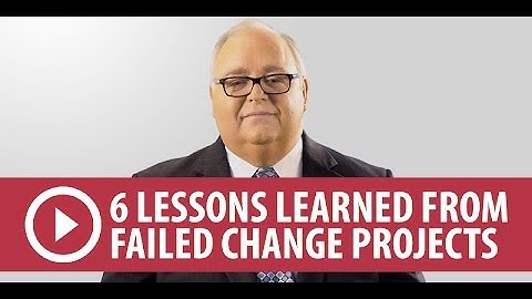 6 Lessons Learned From Failed Change Projects
