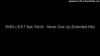 EMDI x B.R.T feat. NAJA - Never Give Up (Extended Mix)