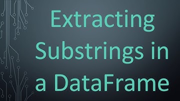 Extracting Substrings in a DataFrame