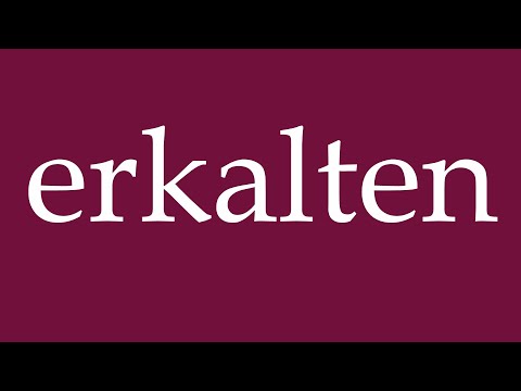 How To Pronounce Erkalten Cool Down Correctly In German 