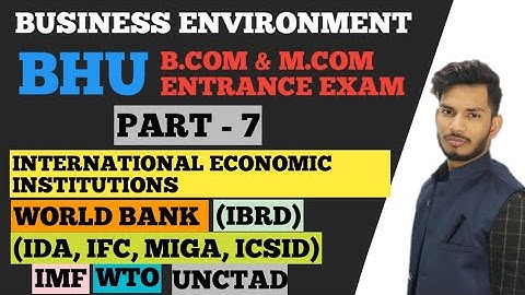#7 International Economic Institutions || IBRD, IMF, WTO, UNCTAD || Bhu B.com & M.com Entrance Exam
