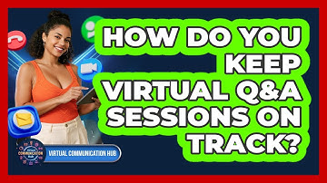How Do You Keep Virtual Q&A Sessions On Track?