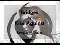 [HD] [Lyrics] Rise Against - Bridges