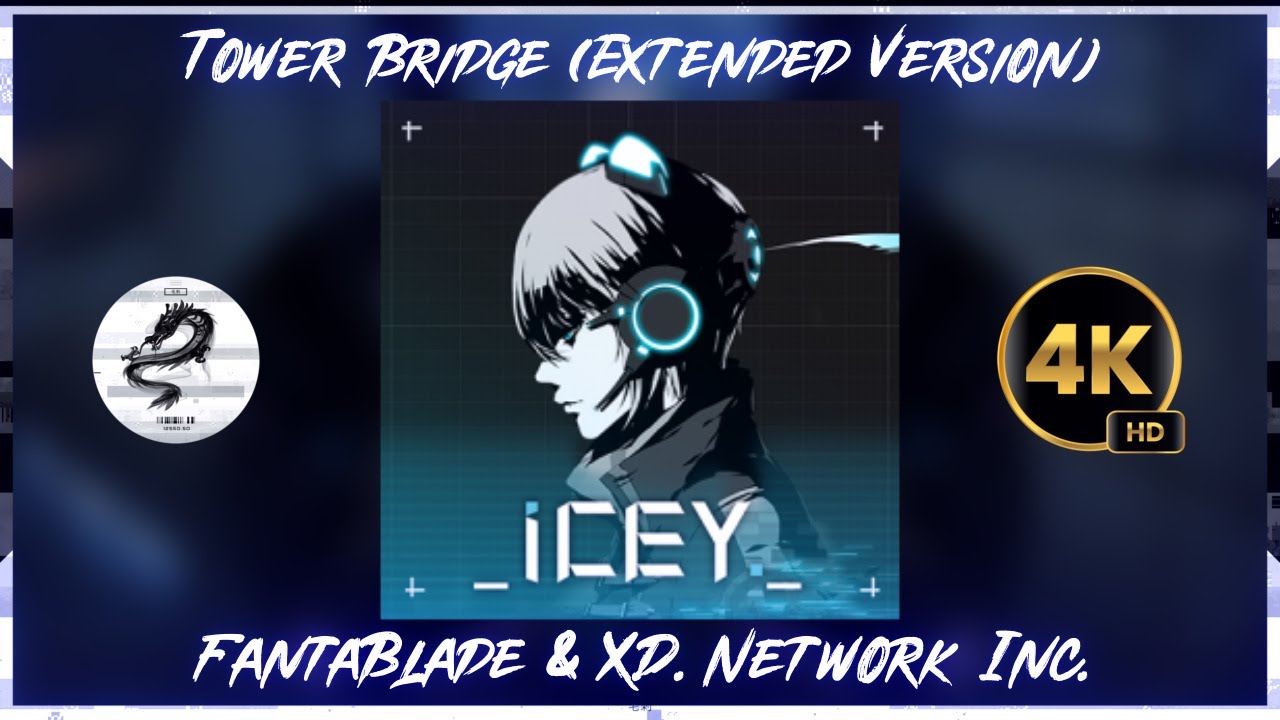 【ICEY／Fantablade】Tower Bridge (Extended Version)