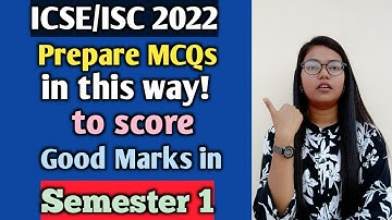 ICSE/ISC 2022 | Best tips for preparing MCQs for Semester 1 | Prepare in this way for 100% Marks