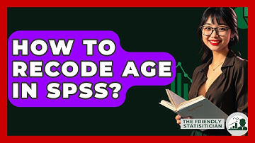 How To Recode Age In SPSS? - The Friendly Statistician