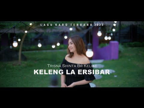 LAGU KARO TERBARU 2023 - TRISNA SHINTA BR KELIAT - KELENG LA ERSIBAR