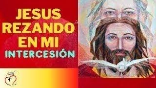 Jesús rezando en mi| Intercesión | Mision Ruah|Padre Claudio