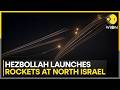 Israel-Hezbollah War: Israel Reports Rocket & Drone Attacks from Hezbollah | WION