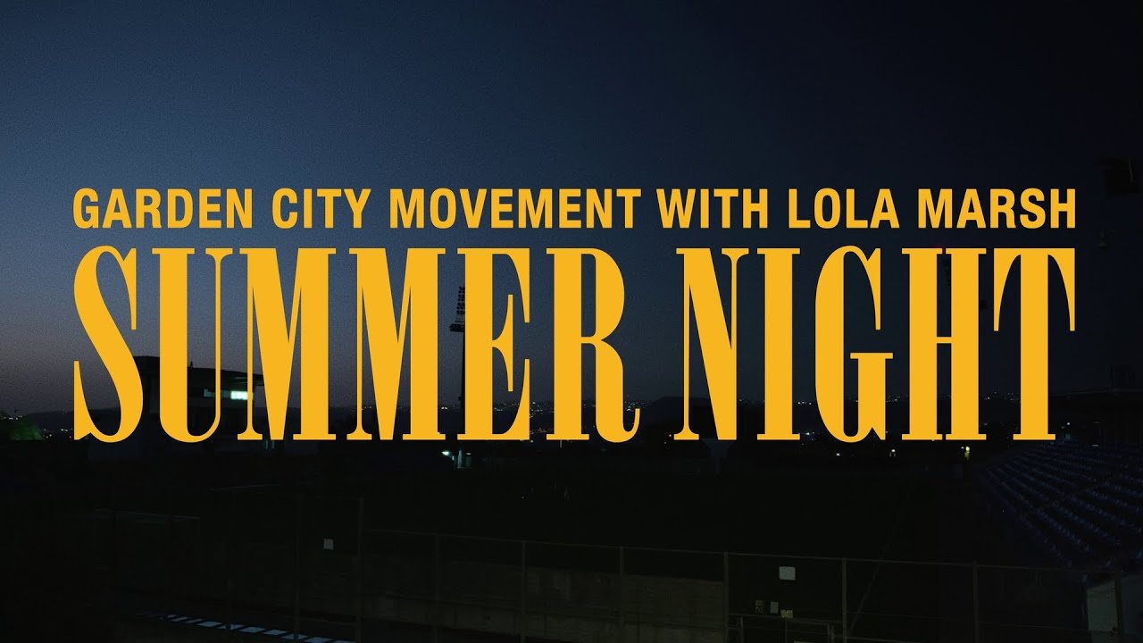 Garden City Movement & Lola Marsh — Garden City Movement-Summer Night (with Lola Marsh) Official Live Video FIFA 22 OST