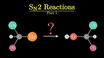 What Are SN2 Reactions? - Nucleophilic Substitution Part 1