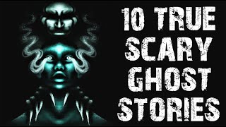 10 TRUE Terrifying Ghost & Paranormal Horror Stories | (Scary Stories)