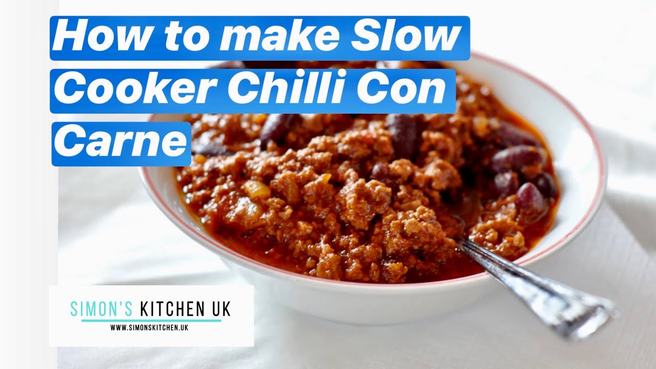 Slow Cooker Chilli Con Carne Recipe Cooking Tutorial Simon S Kitchen Uk Youtube