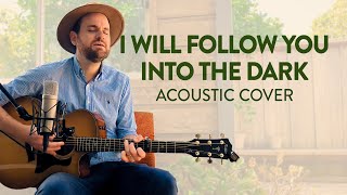 I Will Follow You Into the Dark - Death Cab for Cutie (Acoustic Cover)