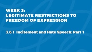 MOOC FOE1x | 3.6.1 Incitement and Hate Speech - Part 1 | Legitimate Restrictions to FoE