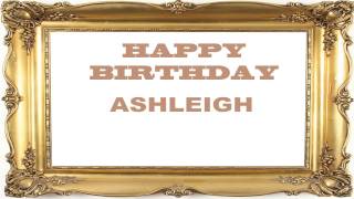 Ashleigh   Birthday Postcards & Postales - Happy Birthday