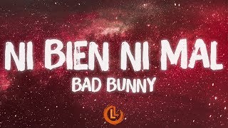 Bad Bunny - NI BIEN NI MAL (Letras)