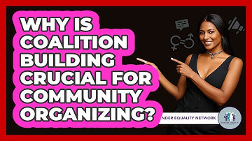 Why Is Coalition Building Crucial For Community Organizing? - Gender Equality Network