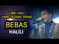 Bebas - Halili - Lirik, Lagi Trand di Tiktok