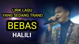 Bebas - Halili - Lirik, Lagi Trand di Tiktok