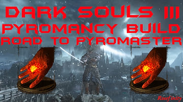 Dark Souls 3 - Pyromancer Build Road to PVP Pyromaster