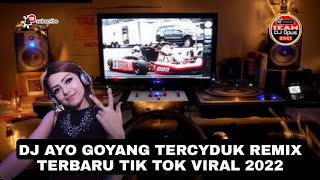 Dj Ayo Goyang Tercyduk Remix Terbaru Tik Tok Viral