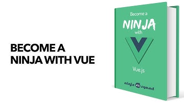 Become a Ninja with Vue