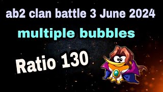 Angry birds 2 clan battle 3 June 2024 Ratio 130 bubbles 4 times used #ab2 clan battle today