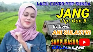 JANG Cipt Oon.B || Cover Ani Sulastri || Lagu Pop Sunda Versi SKA 2021/2022