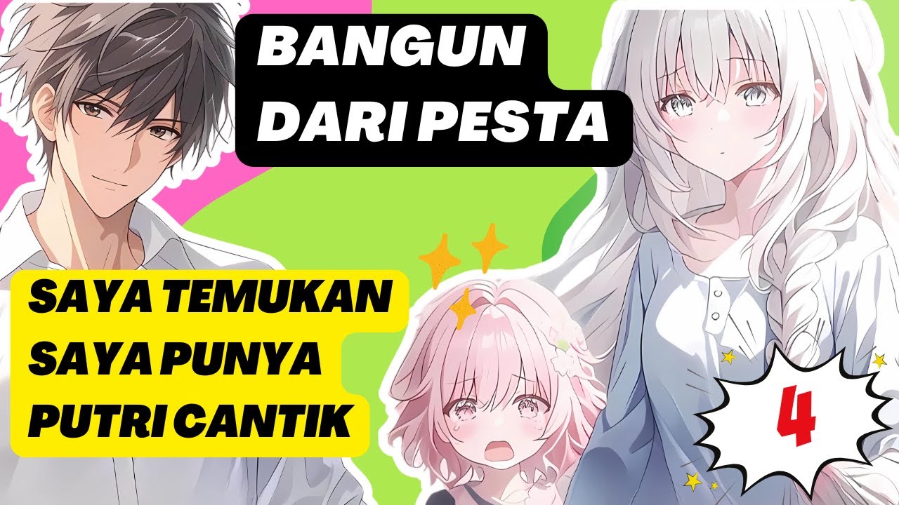 Bagian 4 - Bangun dari pesta, saya temukan seorang istri cantik dan putri kecil yang menggemaskan.