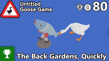 The Back Gardens, Quickly - Untitled Goose Game - Achievement Guide