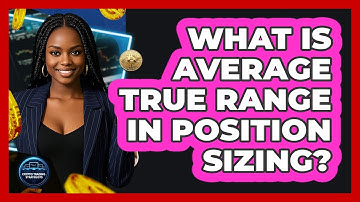 What Is Average True Range In Position Sizing?