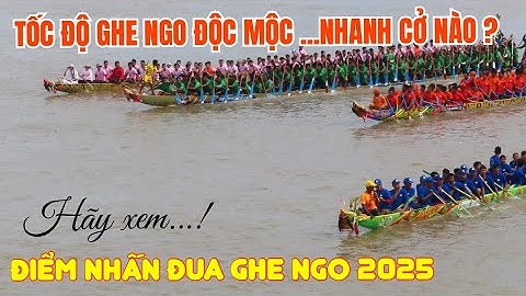 Tốc độ ghe ngo ĐỘC MỘC... nhanh cở nào ? 