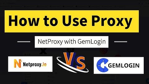 Tutorial: How to Using GemLogin with Proxy x NetProxy ( Residential Rotating Proxy – Only $1 )