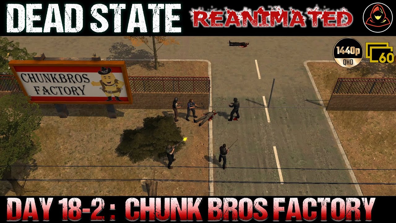 Dead State: Reanimated - Day 18.2 - Chunk Bros Factory