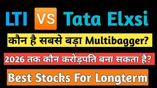 LTI VS Tata Elxsi ll कौन है सबसे बड़ा Multibagger Stock? Best Longterm Stocks? LTI Share Analysis